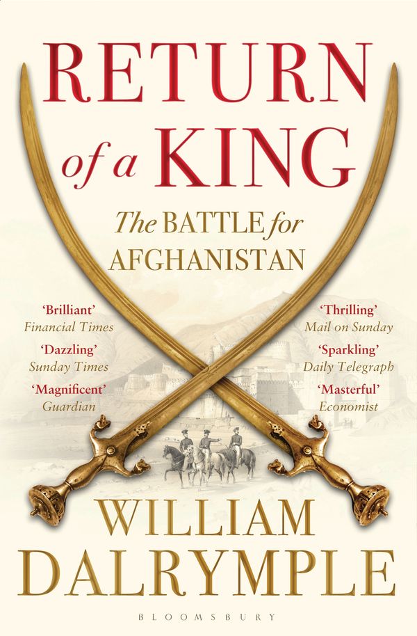Cover Art for 9781408828434, Return of a King: The Battle for Afghanistan by William Dalrymple