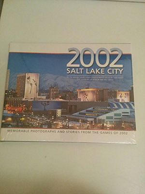 Cover Art for 9780913062241, 2002 Salt Lake City: Memorable Photographs and Stories From the Games of 2002 by Ray Grass Lee Benson