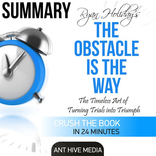 Cover Art for B01EYTIULS, Ryan Holiday's The Obstacle Is the Way Summary (Unabridged) by Unknown