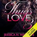 Cover Art for B07Y3ZJ5LZ, A Thug's Love 3 by Jessica N. Watkins