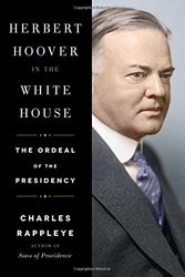 Cover Art for 9781451648676, Herbert Hoover in the White House: The Ordeal of the Presidency by Charles Rappleye