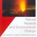Cover Art for 9780340742204, Natural Hazards and Environmental Change (Key Issues in Environmental Change) by Ian Mason, Bill McGuire, Christopher Kilburn