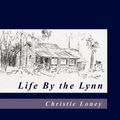 Cover Art for 9781613799376, Life by the Lynn by Christie Loney