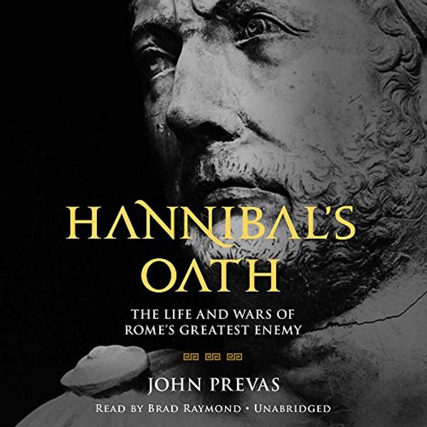 Cover Art for 9781478975540, Hannibal's Oath: The Life and Wars of Rome's Greatest Enemy by Unknown