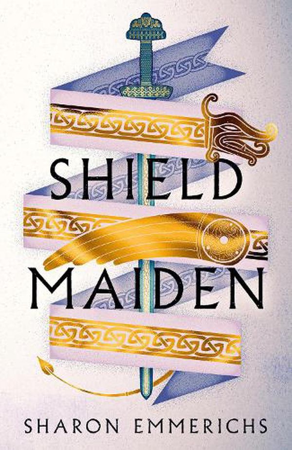 Cover Art for 9781804545560, Shield Maiden by Sharon Emmerichs