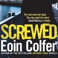 Cover Art for 9780755391875, Screwed by Eoin Colfer