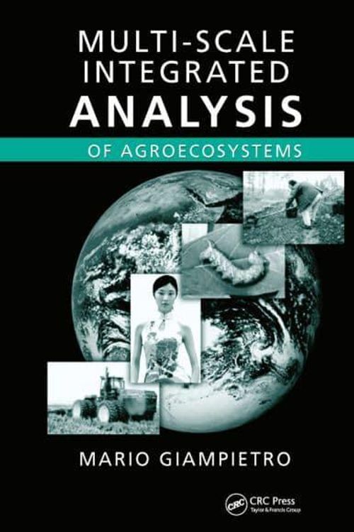 Cover Art for 9780367394813, Multi-Scale Integrated Analysis of Agroecosystems: 10 by Mario Giampietro