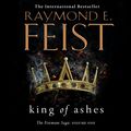 Cover Art for B0799QVFTF, King of Ashes: Firemane, Book 1 by Raymond E. Feist