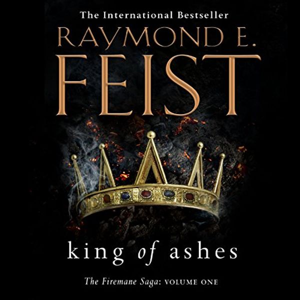 Cover Art for B0799QVFTF, King of Ashes: Firemane, Book 1 by Raymond E. Feist