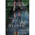Cover Art for 9781611292534, These Things Hidden by Heather Gudenkauf