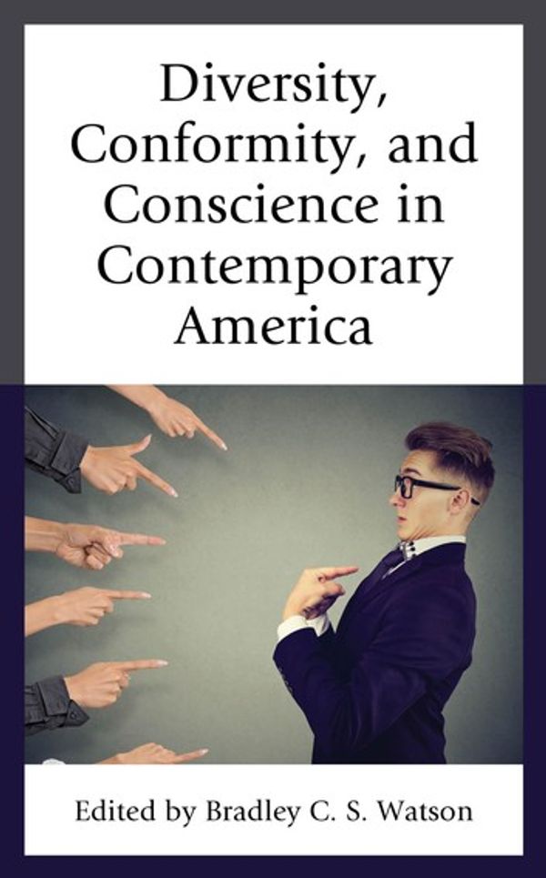 Cover Art for 9781498588843, Diversity, Conformity, and Conscience in Contemporary America by Bradley C S Watson, Ryan T Anderson, Matthew J Franck, Bruce P Frohnen