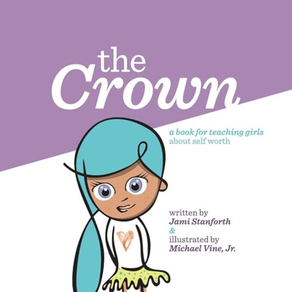 Cover Art for 9781507601761, The CrownA Book for Teaching Girls about Self Worth by Jami Stanforth