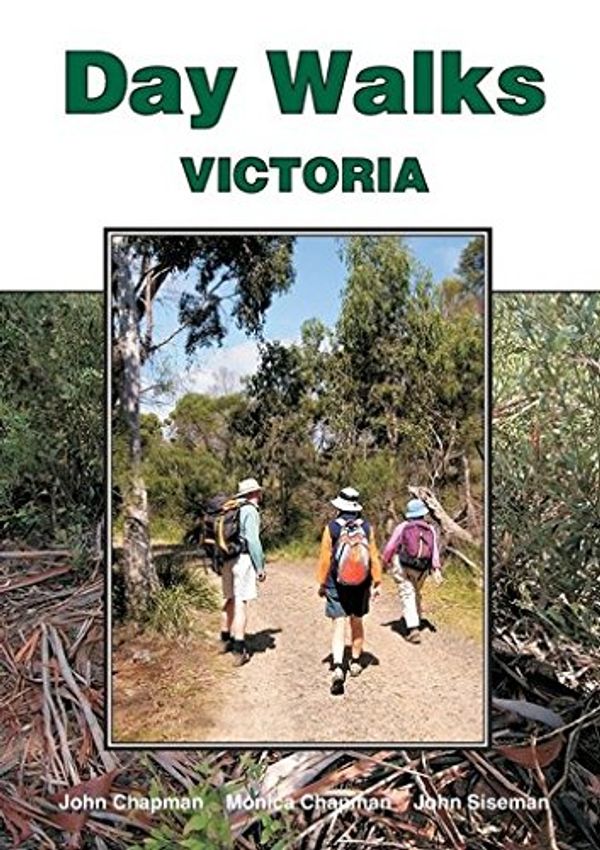 Cover Art for 9781920995102, Day Walks Victoria by John Chapman, Monica Chapman, John Siseman