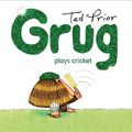 Cover Art for 9781760855215, Grug Plays Cricket by Ted Prior