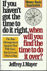 Cover Art for 9780671694906, If You Haven't Got the Time to Do It Right, When Will You Find the Time to Do It over by Mayer, Jeffrey J.