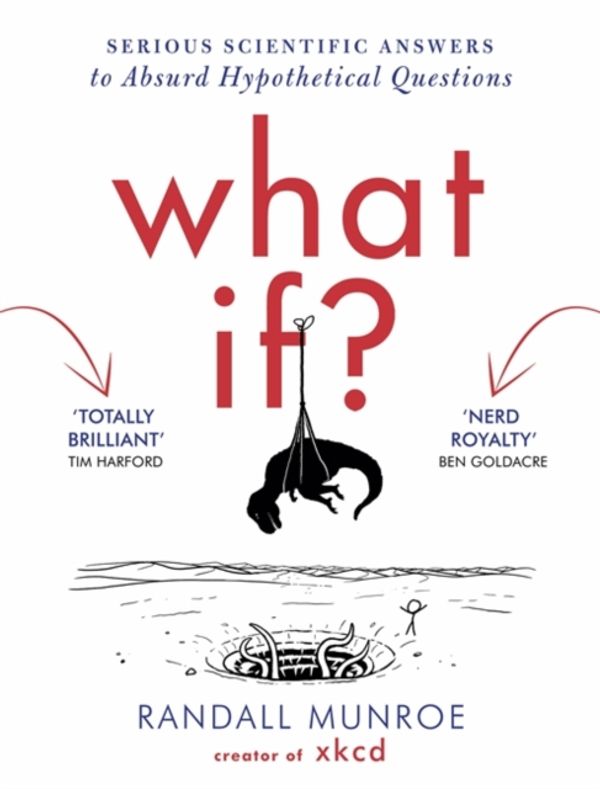 Cover Art for 9781848549579, What If?: Serious Scientific Answers to Absurd Hypothetical Questions by Randall Munroe