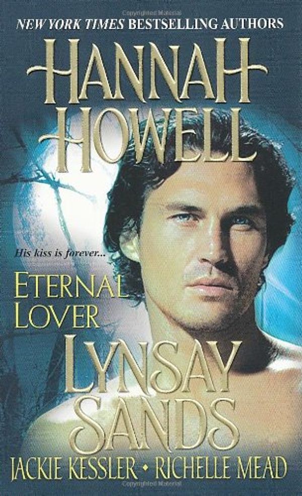 Cover Art for 9780758231222, Eternal Lover: WITH "The Yearning" AND "A Hell of a Time" AND "City of Demons" AND "Bitten" by Howell Hannah & Sands Lynsay