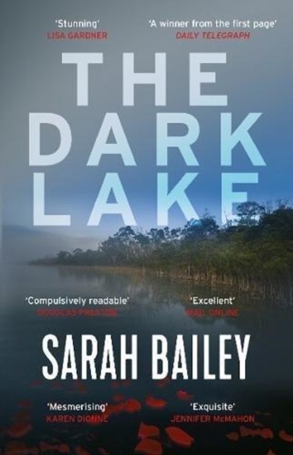 Cover Art for 9781786493569, The Dark Lake by Sarah Bailey