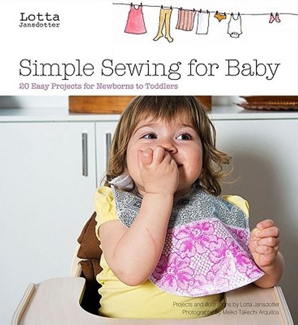 Cover Art for 9780811865487, Lotta Jansdotter's Simple Sewing for Baby by Lotta Jansdotter