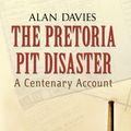 Cover Art for 9781445623917, Pretoria Pit Disaster by Alan Davies