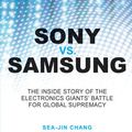 Cover Art for 9780470830420, Sony vs Samsung: The Inside Story of the Electronics Giants' Battle For Global Supremacy by Sea-Jin Chang