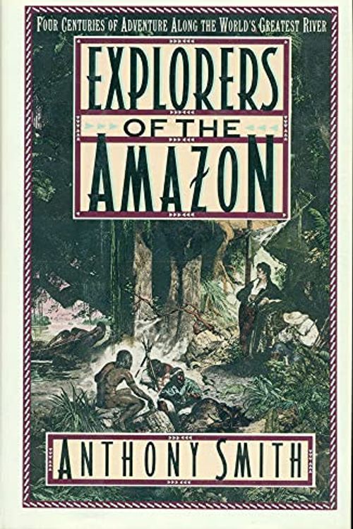 Cover Art for 9780670813100, Explorers of the Amazon by Anthony Smith