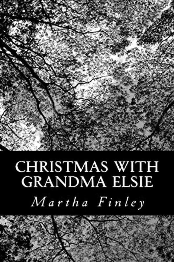 Cover Art for 9781490597218, Christmas with Grandma Elsie by Martha Finley