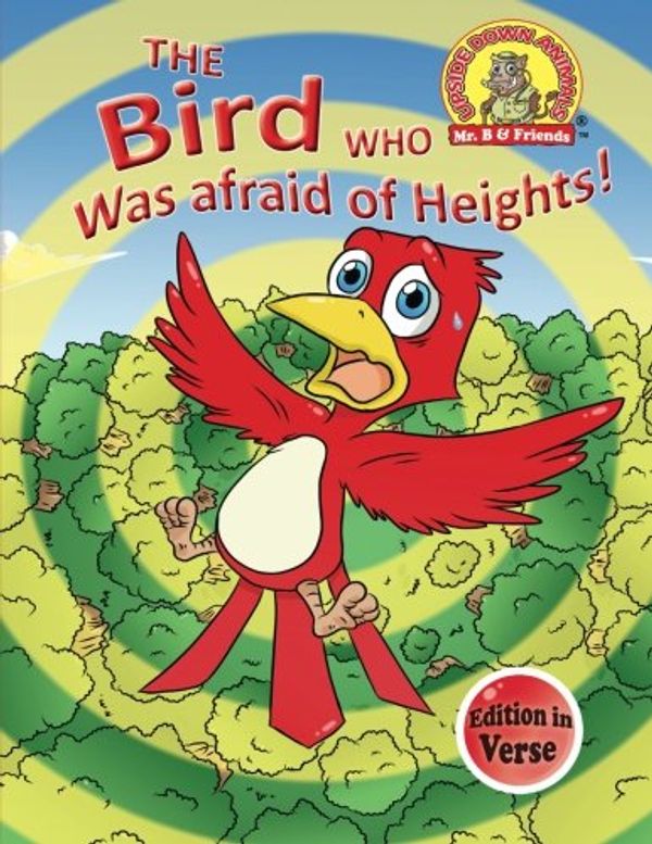 Cover Art for 9781889945279, The Bird Who Was Afraid of Heights!: (Edition in Verse): 3 (Upside Down Animals) by Taylor Brandon