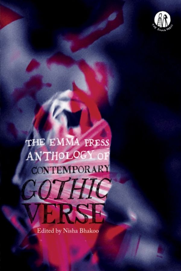 Cover Art for 9781912915361, The Emma Press Anthology of Contemporary Gothic Verse by Nisha Bhakoo