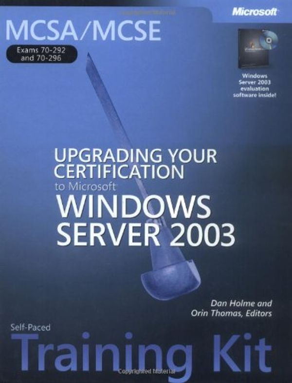 Cover Art for 9780735619715, McSa/MCSE Self-Paced Training Kit (Exams 70-292 and 70-296): Upgrading Your Certification to Microsoft® Windows Server 2003: Upgrading Your Certific by Dan Holme, Microsoft Corporation, Orin Thomas