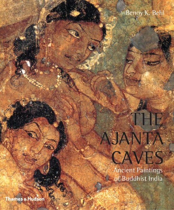 Cover Art for 9780500285015, The Ajanta Caves by Benoy K. Behl