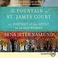 Cover Art for 9780062278388, The Fountain of St. James Court; or, Portrait of the Artist as an Old Woman by Sena Jeter Naslund