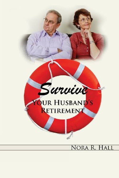 Cover Art for 9781938517211, Survive Your Husband's Retirement by Nora R Hall