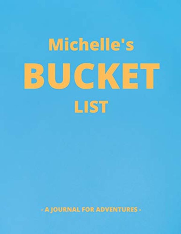 Cover Art for 9781678693459, Michelle's Bucket List: A Creative, Personalized Bucket List Gift For Michelle To Journal Adventures. 8.5 X 11 Inches - 120 Pages (54 'What I Want To Do' Pages and 66 'Places I Want To Visit' Pages). by Premier Publishing
