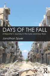 Cover Art for 9781138561205, Days of the Fall: A Reporter’s Journey in the Syria and Iraq Wars by Jonathan Spyer