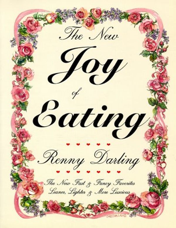 Cover Art for 9780930440329, The New Joy of Eating: New Fast and Fancy Favorites, Leaner, Lighter and More Luscious by Renny Darling