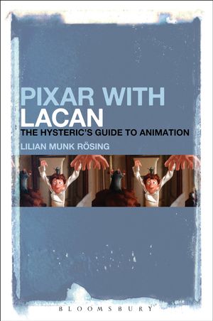 Cover Art for 9781628920598, Pixar with LacanThe Hysteric's Guide to Animation by Rösing, Lilian Munk
