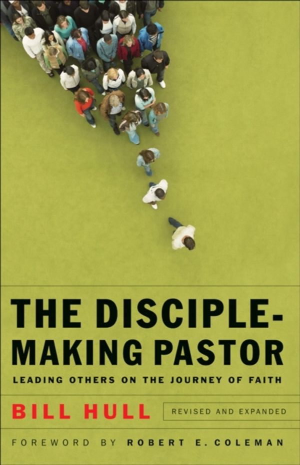 Cover Art for 9780801066221, The Disciple-making Pastor by Bill Hull