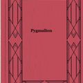 Cover Art for 1230000309437, Pygmalion by Shaw, George Bernard