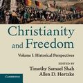 Cover Art for 9781107561830, Christianity and Freedom: Volume 1, Historical Perspectives (Law and Christianity) by Timothy Samuel Shah, Allen D. Hertzke