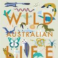 Cover Art for 9781761063725, Wild Australian Life by Leonard Cronin, Chris Nixon