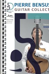 Cover Art for 9781540065551, Pierre Bensusan: Guitar Collection with Transcriptions of the Azwan Album & Live Pieces + Insights in English and Francais: Transcriptions from the Azwan Album, Live Pieces & Insights by Pierre Bensusan