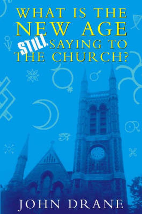 Cover Art for 9780551031944, What the New Age Is Still Saying to the Church by John Drane