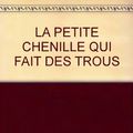 Cover Art for 9782871420903, La Petite chenille qui fait des trous by Eric Carle