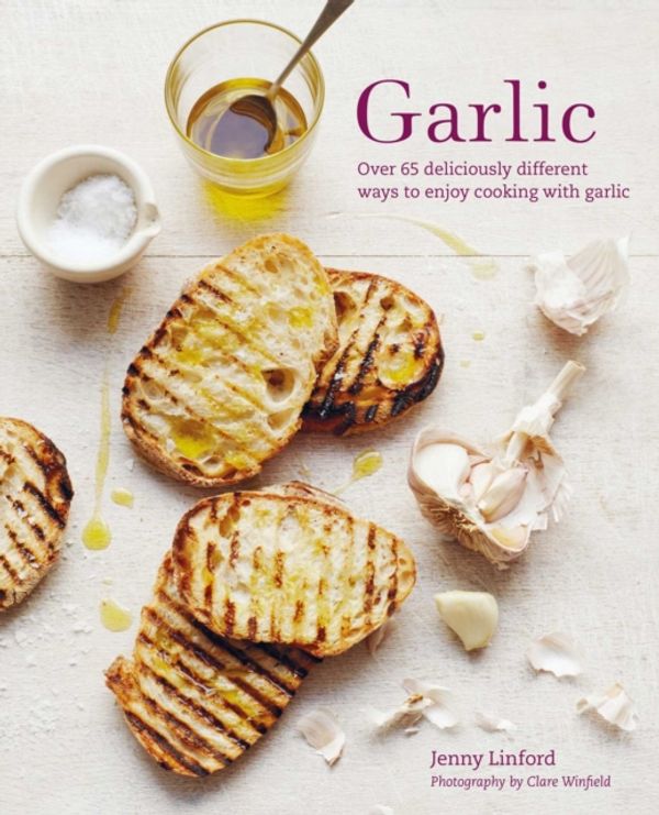 Cover Art for 9781788791533, Garlic: More than 65 deliciously different ways to enjoy cooking with garlic by Jenny Linford
