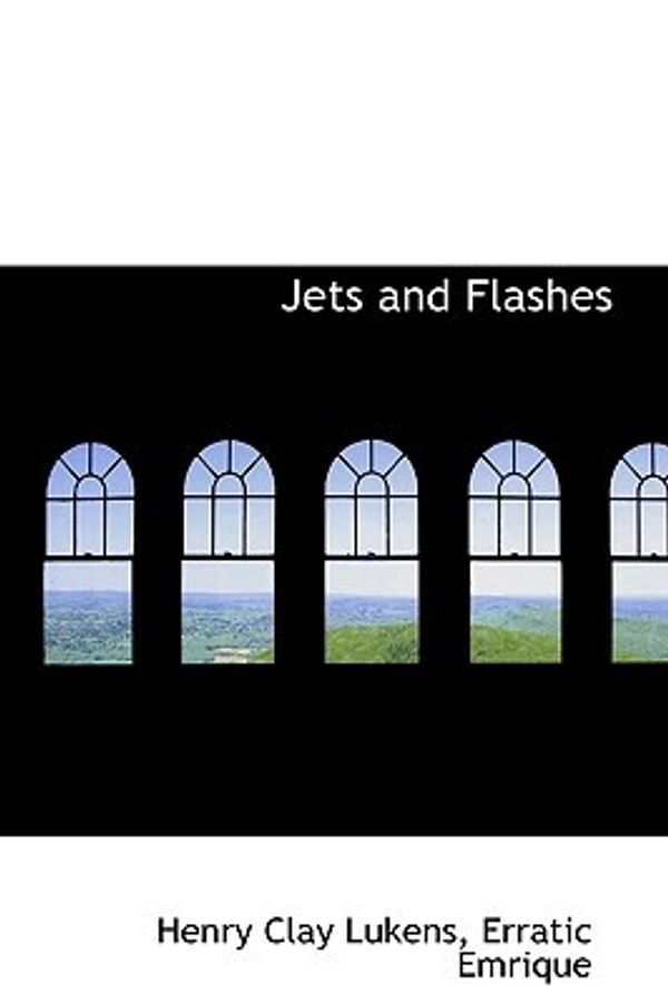 Cover Art for 9781103171774, Jets and Flashes by Henry Clay Lukens