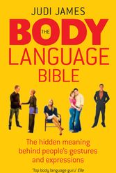 Cover Art for 9780091922115, The Body Language Bible: The hidden meaning behind people's gestures and expressions by Judi James