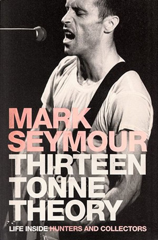 Cover Art for 9780670071654, Thirteen Tonne Theory by Mark Seymour