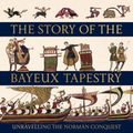 Cover Art for 9780500776575, The Story of the Bayeux Tapestry: Unravelling the Norman Conquest by David Musgrove, Michael Lewis