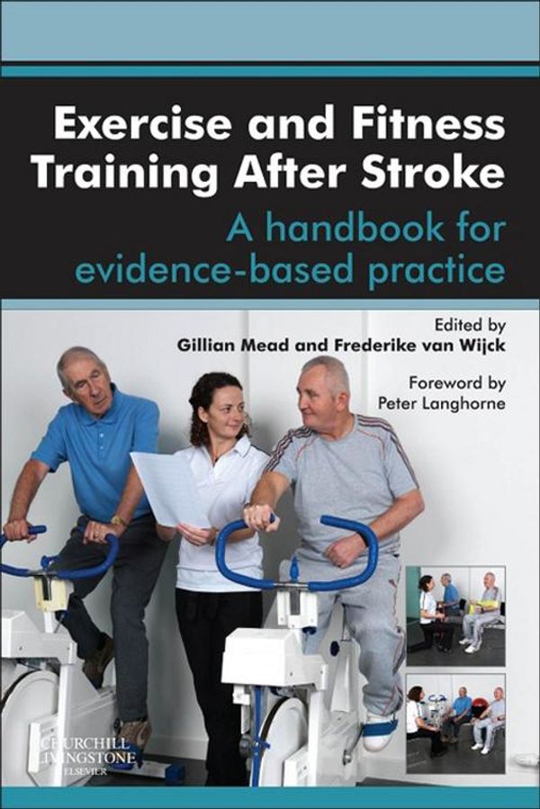 Cover Art for 9780702052064, Exercise and Fitness Training After Stroke by Frederike van Wijck, Gillian E Mead, Peter Langhorne